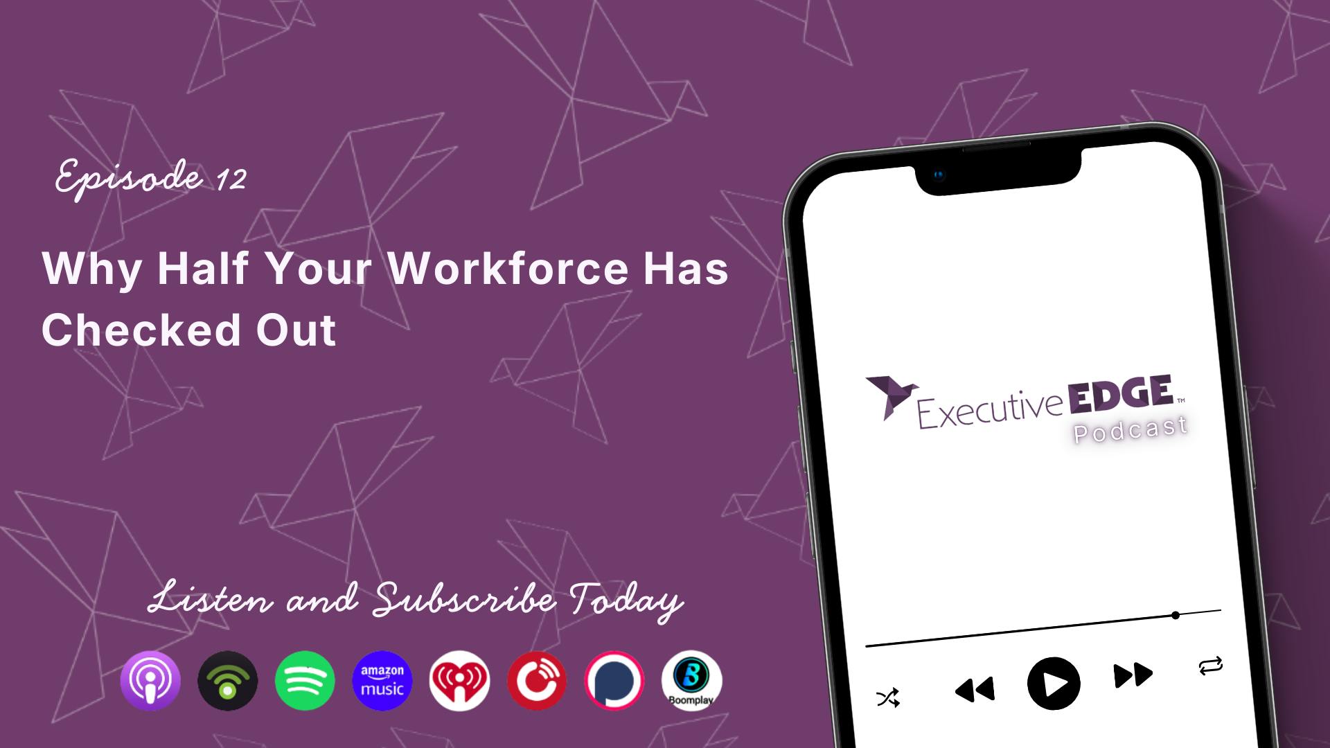 Why Half Your Workforce Has Checked Out