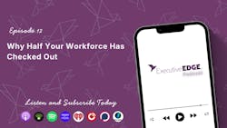 Why Half Your Workforce Has Checked Out Why Half Your Workforce Has Checked Out