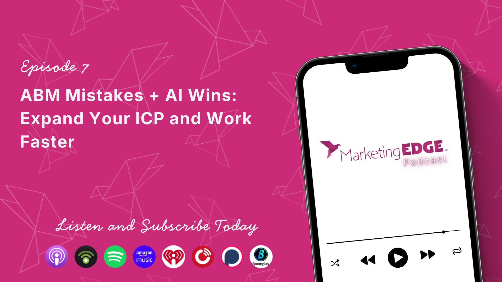 ABM Mistakes + AI Wins: Expand Your ICP and Work Faster