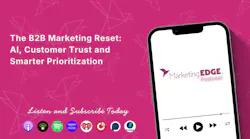 The B2B Marketing Reset: AI, Customer Trust and Smarter Prioritization
