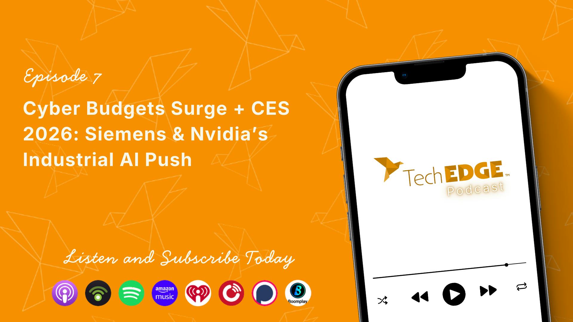 Cyber Budgets Surge + CES 2026: Siemens & Nvidia&rsquo;s Industrial AI Push
