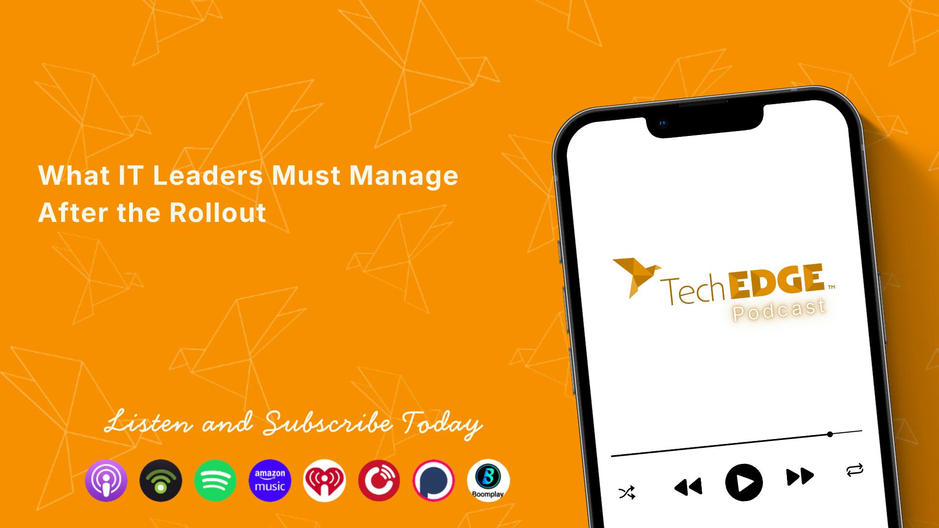 What IT Leaders Must Manage After the Rollout