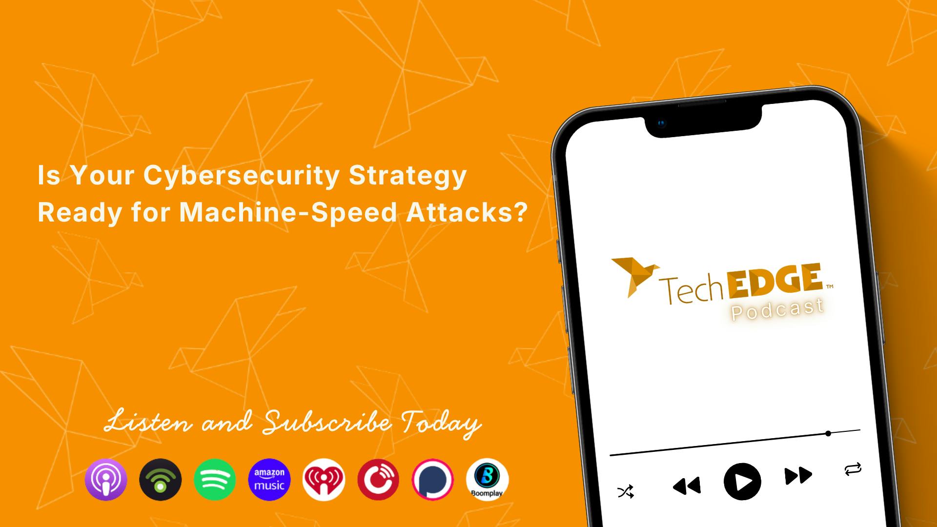 Is Your Cybersecurity Strategy Ready for Machine-Speed Attacks?